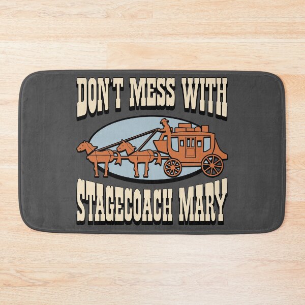 Item preview, Don't Mess with Stagecoach Mary designed and sold by robotrobotROBOT.