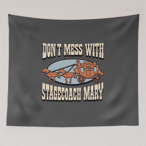 Item preview, Don't Mess with Stagecoach Mary designed and sold by robotrobotROBOT.