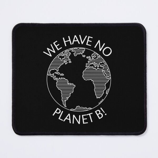 Item preview, We Have No Planet B! / Earth (Climate Change / White) designed and sold by MrFaulbaum.