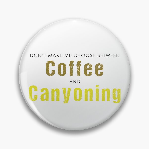 Item preview, Don't Make me Choose between Coffee and Canyoning designed and sold by Adventure-Stuff.