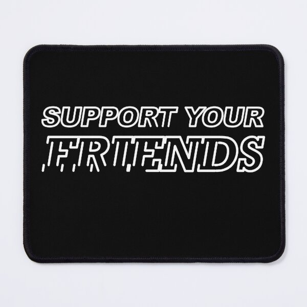 Item preview, Support Your Friends designed and sold by CDSDesign.