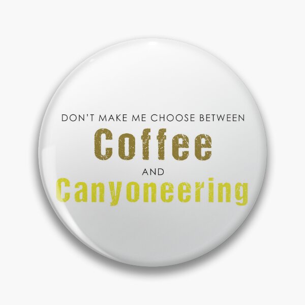 Item preview, Don't Make me Choose between Coffee and Canyoneering designed and sold by Adventure-Stuff.