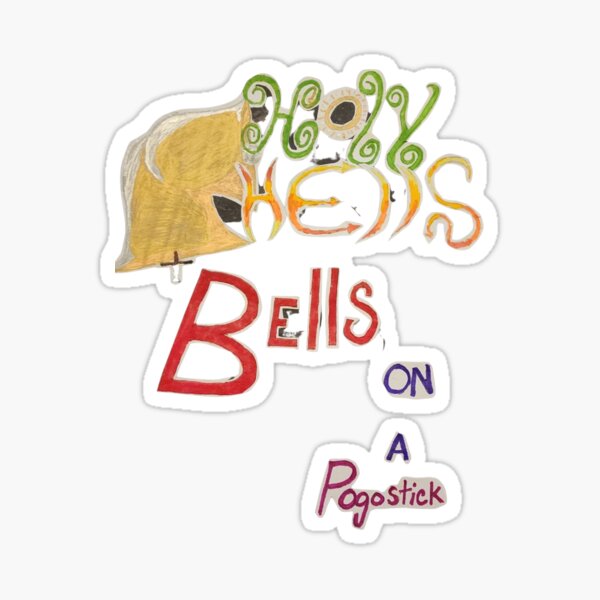 Holy Hells Bells on a Pogostick Sticker