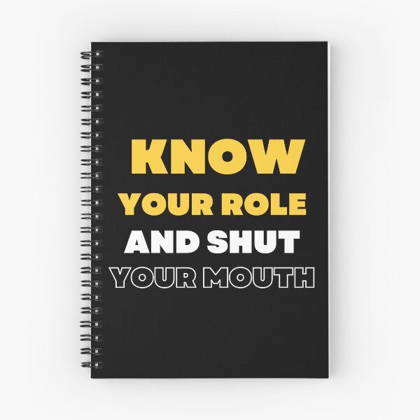Item preview,  Know Your Role And Shut Your Mouth designed and sold by Abdelhakim-ben.