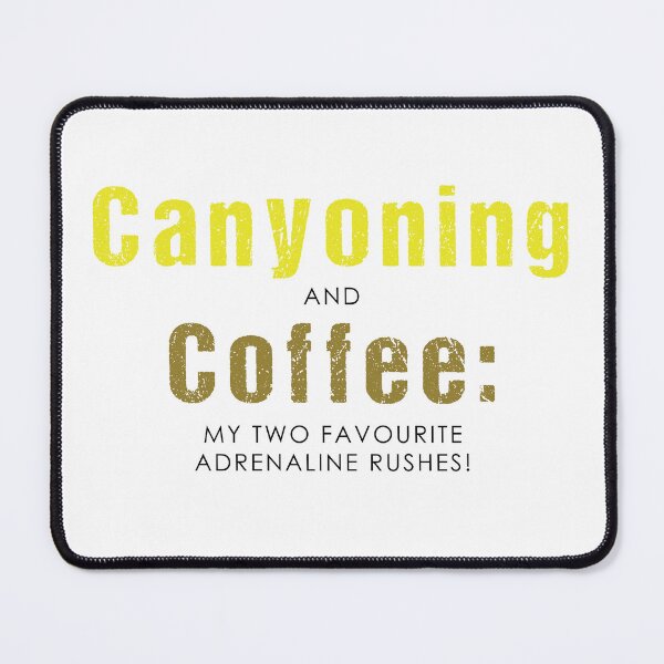 Item preview, Canyoning and Coffee: My two favorite adrenaline rushes! designed and sold by Adventure-Stuff.
