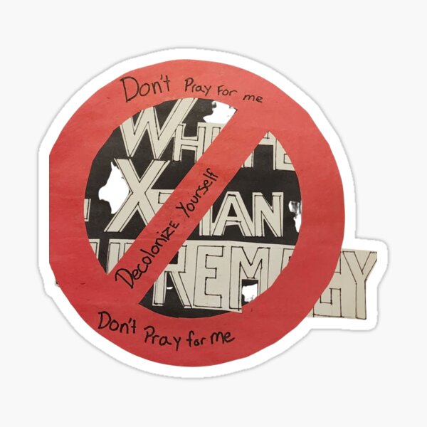 Don't Pray for Me. Decolonize Yourself Sticker