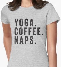 Yoga. Coffee. Naps. Women's Fitted T-Shirt