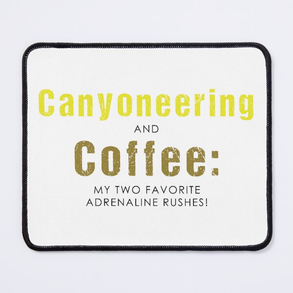 Item preview, Canyoneering and Coffee: My two favorite adrenaline rushes! designed and sold by Adventure-Stuff.
