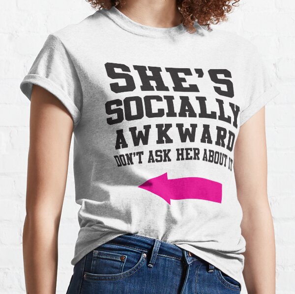 She's Socially Awkward, Don't Ask Her About It / She's A Social Butterfly, Talk To Her About It Classic T-Shirt