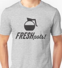 Fresh Pots! (Coffee) Unisex T-Shirt
