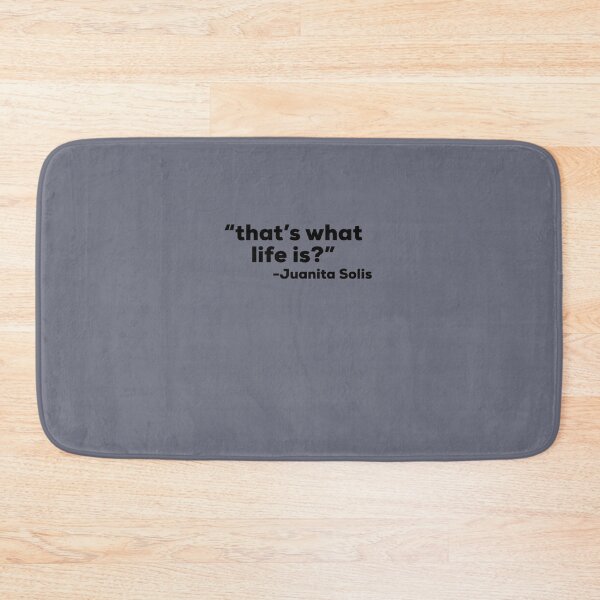 Item preview, Juanita Solis  Thats what life is  designed and sold by Elliotaibson.