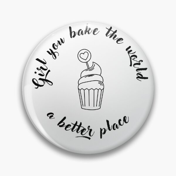 Item preview, white and black simple cupcake girl you bake the world a better place appreciation,wife,sisters,daughters,girlfrinds,friends,baking coleagueslove,baking items doughnuts,pies,cookies,pink and white designed and sold by gulnaz797.