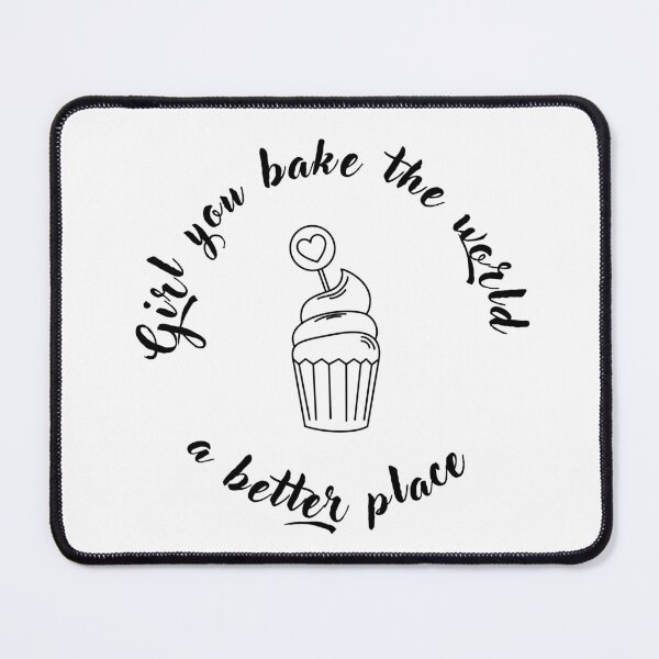 Item preview, white and black simple cupcake girl you bake the world a better place appreciation,wife,sisters,daughters,girlfrinds,friends,baking coleagueslove,baking items doughnuts,pies,cookies,pink and white designed and sold by gulnaz797.