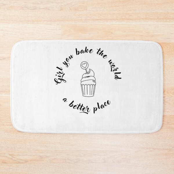 Item preview, white and black simple cupcake girl you bake the world a better place appreciation,wife,sisters,daughters,girlfrinds,friends,baking coleagueslove,baking items doughnuts,pies,cookies,pink and white designed and sold by gulnaz797.