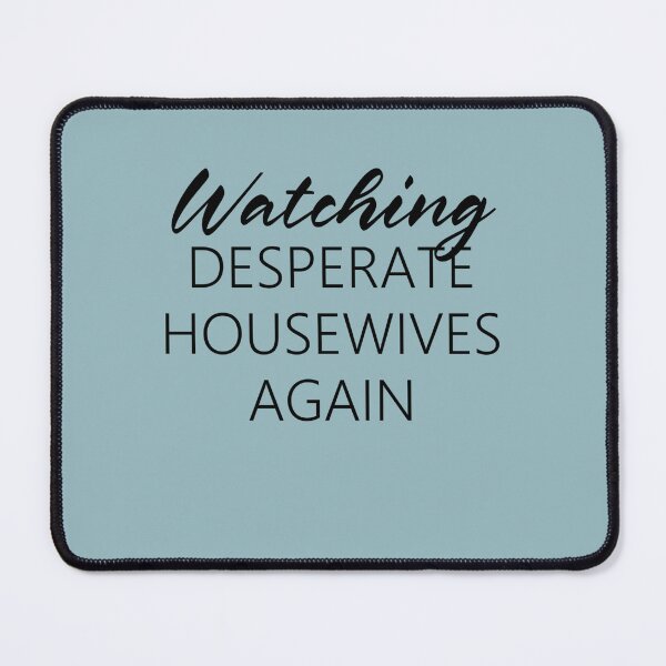 Item preview, Watching Desperate Housewives again  designed and sold by Elliotaibson.