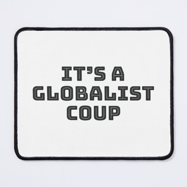 Item preview, It’s a Globalist Coup designed and sold by Giovanni-c.