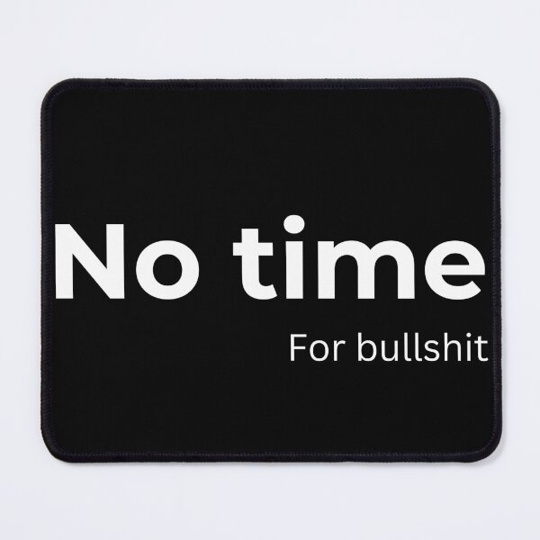 Item preview, No time for bullshit designed and sold by ArtifyAvangard.