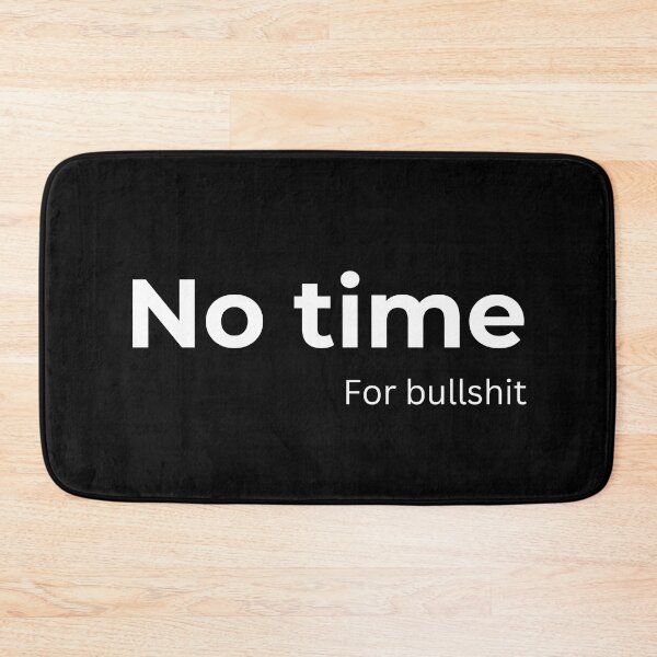 Item preview, No time for bullshit designed and sold by ArtifyAvangard.