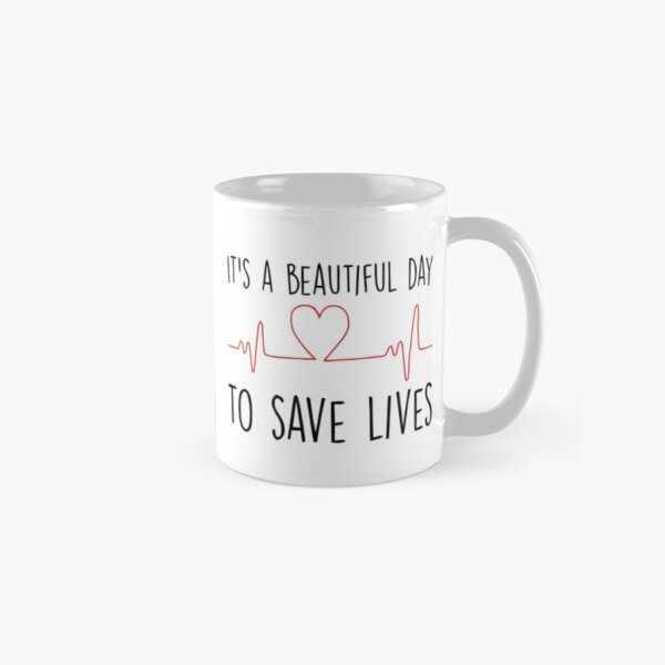Its a Beautiful Day To Save Lives Mug Nurse Coffee Mugs Saving Lives Mug 