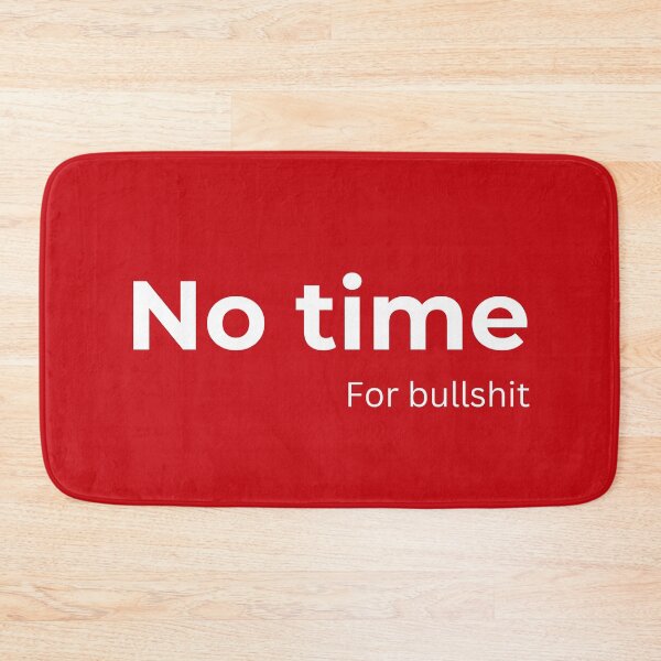 Item preview, No time for bullshit (red) designed and sold by ArtifyAvangard.