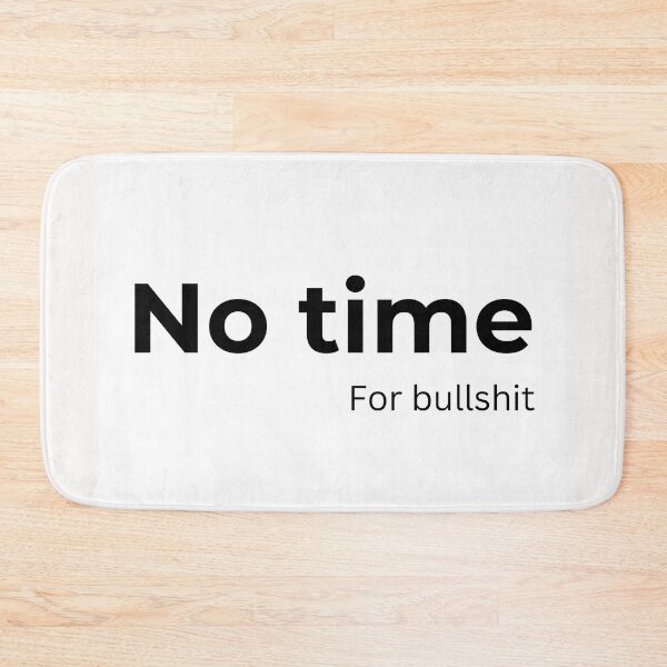 Item preview, No time for Bullshit (white) designed and sold by ArtifyAvangard.
