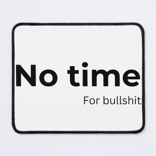 Item preview, No time for Bullshit (white) designed and sold by ArtifyAvangard.