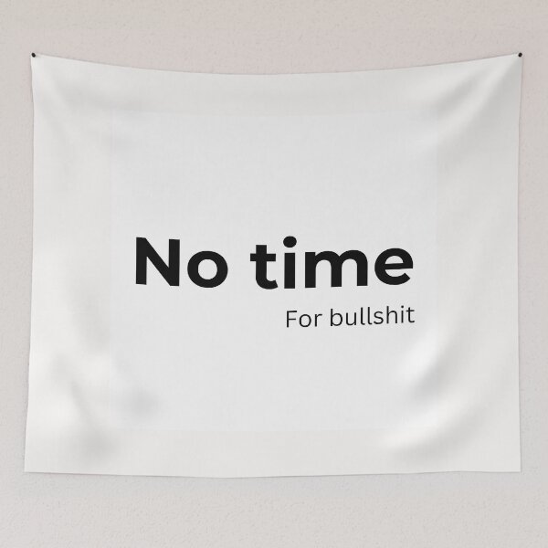 Item preview, No time for Bullshit (white) designed and sold by ArtifyAvangard.