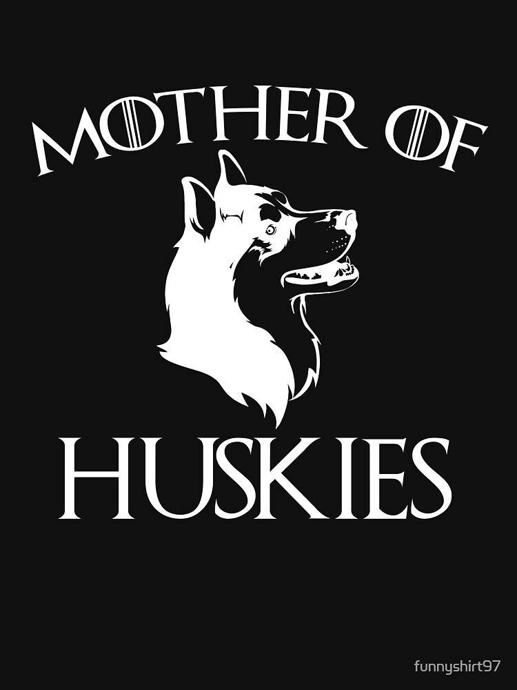 mother of huskies shirt