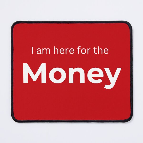 Item preview, I am here for the money (red) designed and sold by ArtifyAvangard.