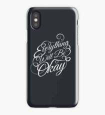 Everything Will Be Okay iPhone Case