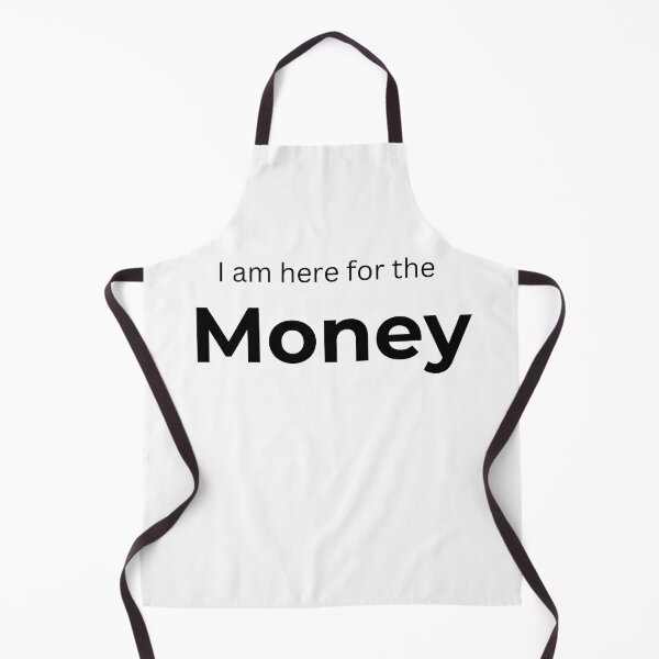 Item preview, I am here for the Money (white) designed and sold by ArtifyAvangard.