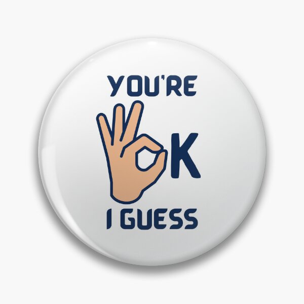 Item preview, You're Ok I Guess - For Funny Lovers designed and sold by Designs-360-.