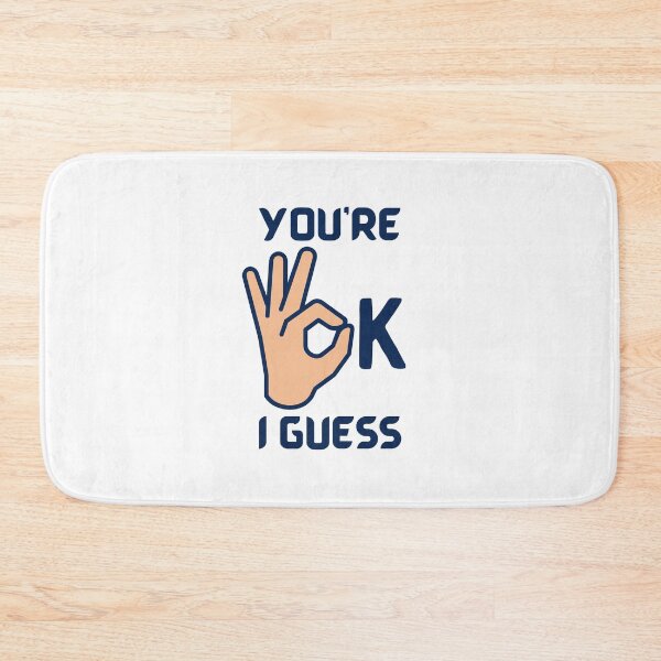 Item preview, You're Ok I Guess - For Funny Lovers designed and sold by Designs-360-.