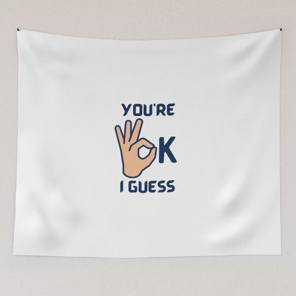 Item preview, You're Ok I Guess - For Funny Lovers designed and sold by Designs-360-.