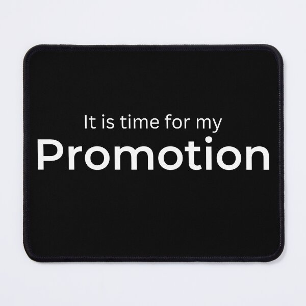 Item preview, It is time for my Promotion designed and sold by ArtifyAvangard.