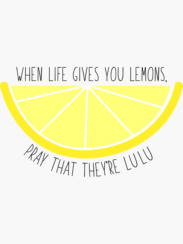 when life gives you lemons, pray that they're lulu Sticker for Sale by  allyhom