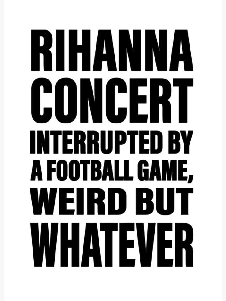 Cara Delevingne Rihanna Concert Interrupted By A Football Game