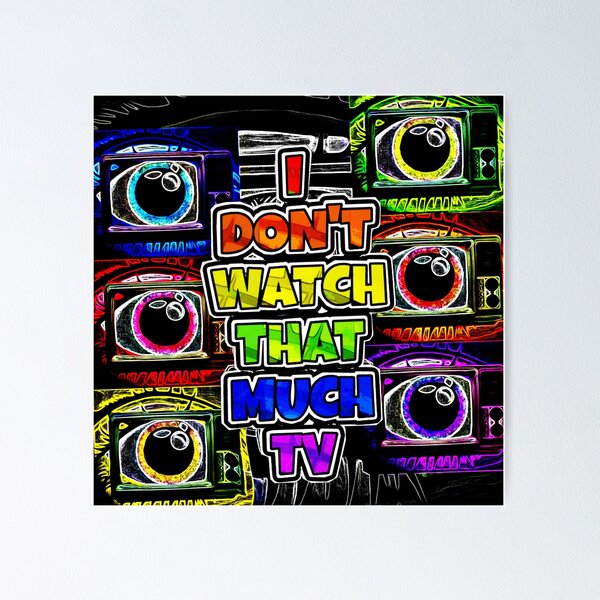 Item preview, I don't watch that much TV -psychedelic designed and sold by Hamilton is Beautiful.