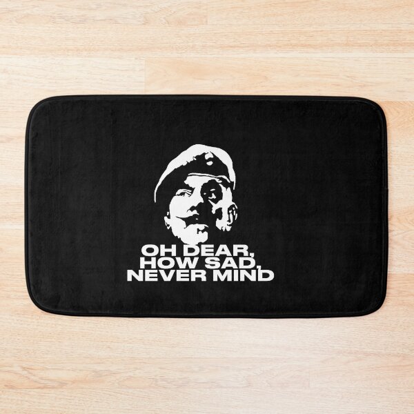 Item preview, Oh Dear, How Sad, Never Mind Quote designed and sold by POPCulturejb.