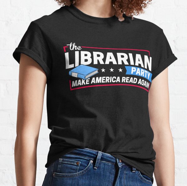Librarian Party: Make America Read Again Classic T-Shirt