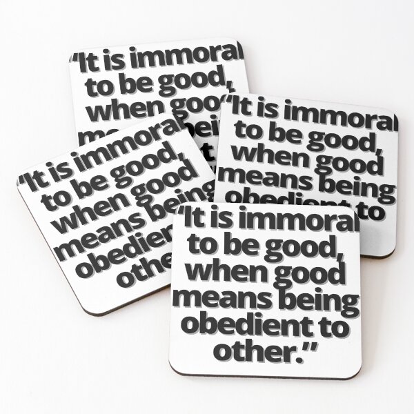 Item preview, “It is immoral to be good, when good means being obedient to other.” A. designed and sold by Finds.