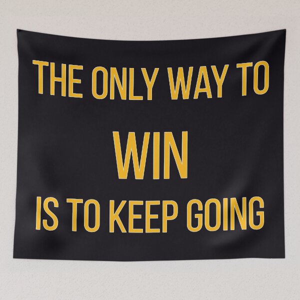 Artikelvorschau, The Only Way To WIN Is To Keep Going - Work hard entworfen und verkauft von mcmtdesigns.