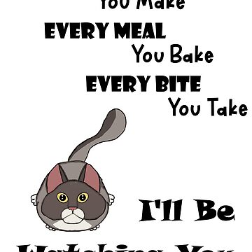 Artwork thumbnail, Every Snack You Make, I'll Be Watching You - Astonished Cat Company - Gift for Cat Owners by AstonishedCatCo