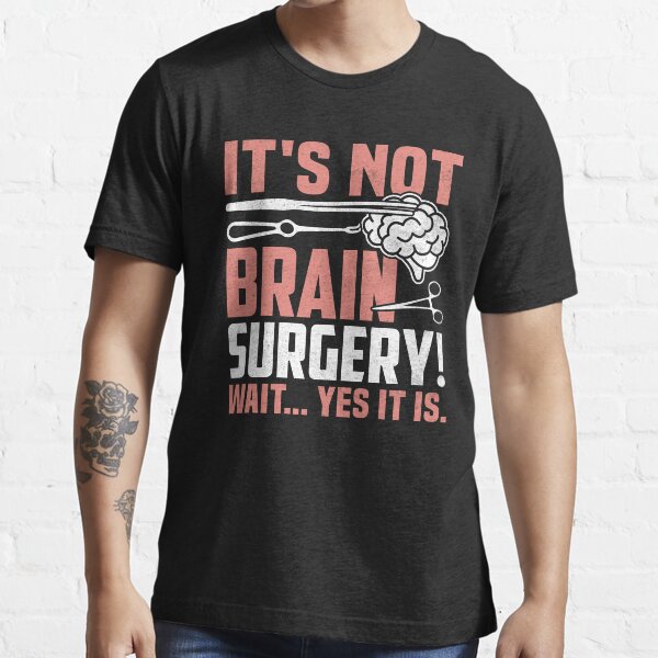 Vista previa del artículo con la obra «It's Not Brain Surgery - Funny Brain Surgeon and Patient», diseñado y vendido por CreativeVez.