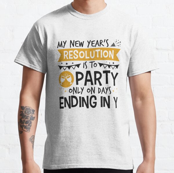 Item preview, My New Year's Resolution Is To Party Only On Days Ending In Y designed and sold by jaygo.