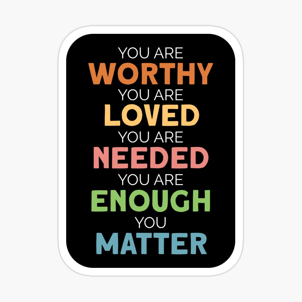 You Matter You are Loved You are Worthy Positive Message Teachers Kids Kids T-Shirt