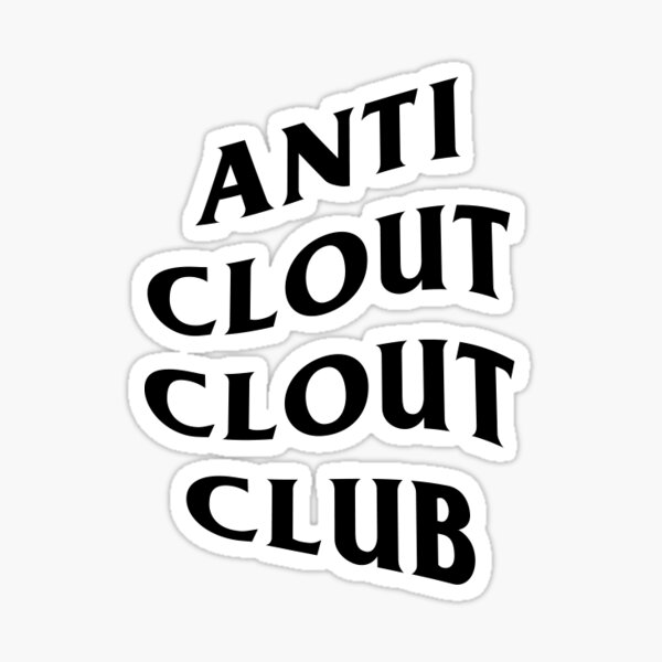 Anti Clout Clout Club