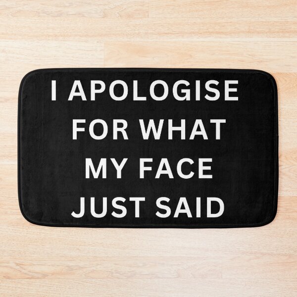 Item preview, I apologise for what my face just said funny ironic design designed and sold by RetroDesignsNW.