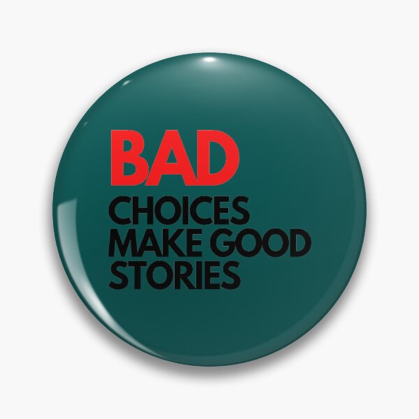 Item preview, bad  choices make good stories designed and sold by SarabethDevore.
