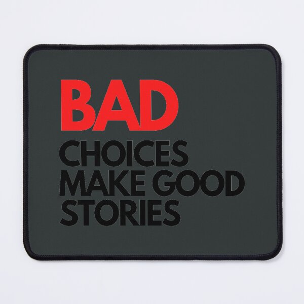 Item preview, bad  choices make good stories designed and sold by SarabethDevore.